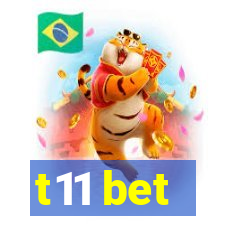 t11 bet